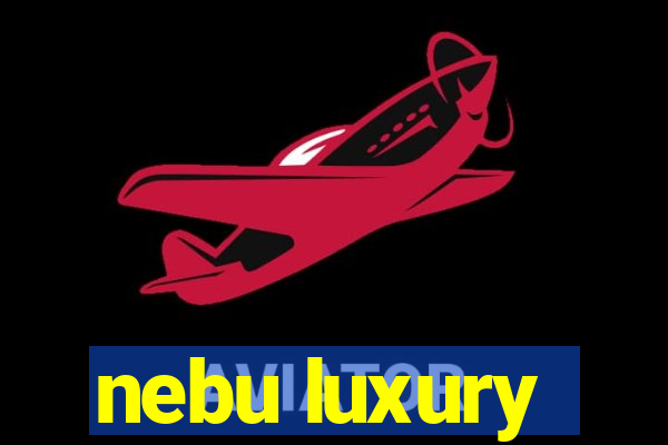 nebu luxury